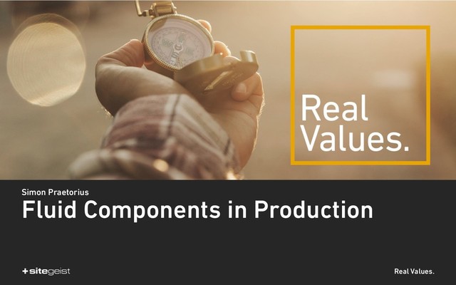 Real Values.
Simon Praetorius 
Fluid Components in Production
