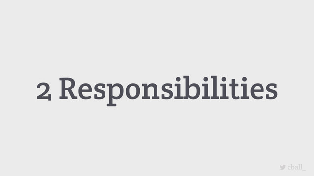 cball_
2 Responsibilities
