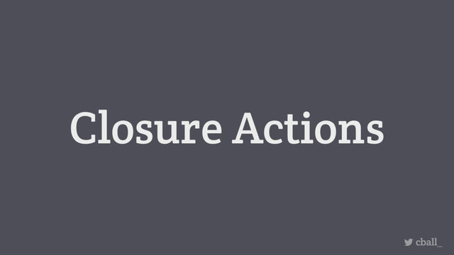 Closure Actions
cball_
