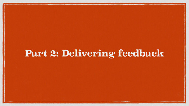 Part 2: Delivering feedback
