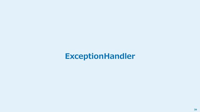 ExceptionHandler
39
