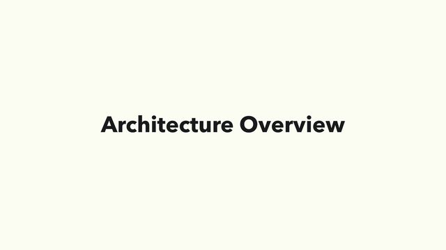 Architecture Overview
