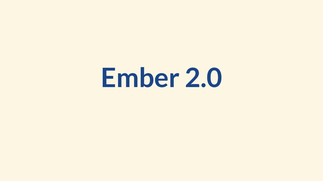 Ember 2.0

