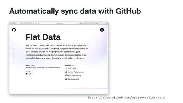Automatically sync data with GitHub
https://octo.github.com/projects/flat-data
