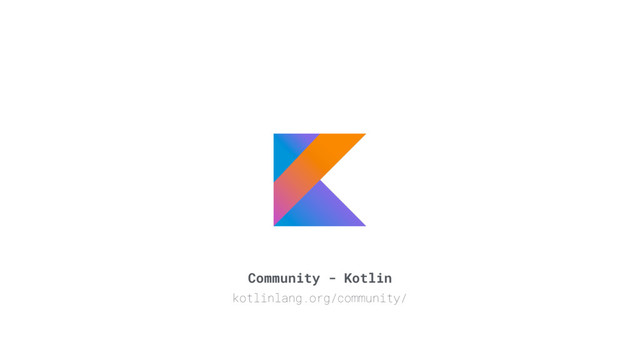 Community - Kotlin
kotlinlang.org/community/
