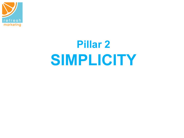 Pillar 2
SIMPLICITY
