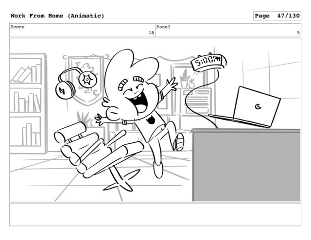 Scene
18
Panel
5
Work From Home (Animatic) Page 47/130
