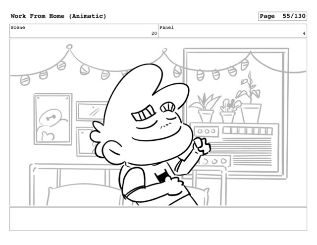 Scene
20
Panel
4
Work From Home (Animatic) Page 55/130
