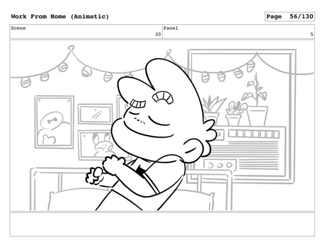 Scene
20
Panel
5
Work From Home (Animatic) Page 56/130
