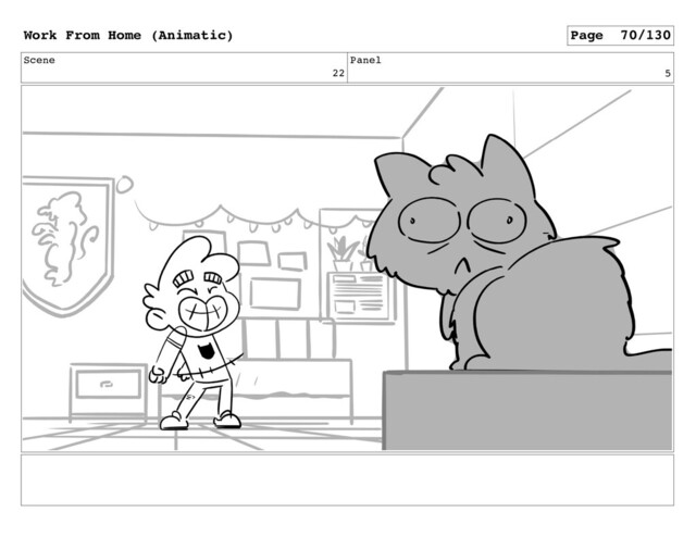 Scene
22
Panel
5
Work From Home (Animatic) Page 70/130
