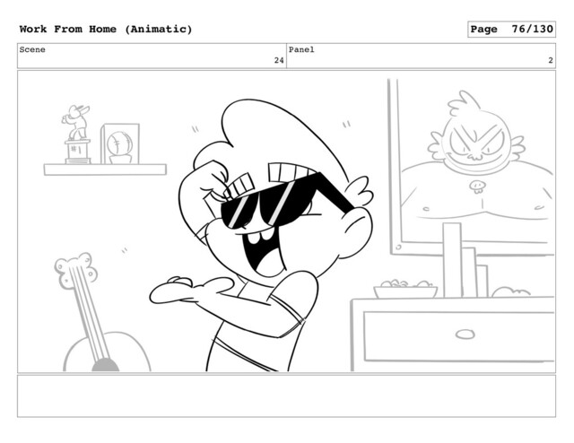 Scene
24
Panel
2
Work From Home (Animatic) Page 76/130
