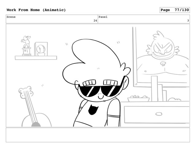 Scene
24
Panel
3
Work From Home (Animatic) Page 77/130
