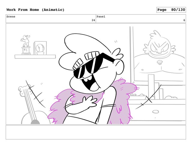 Scene
24
Panel
6
Work From Home (Animatic) Page 80/130
