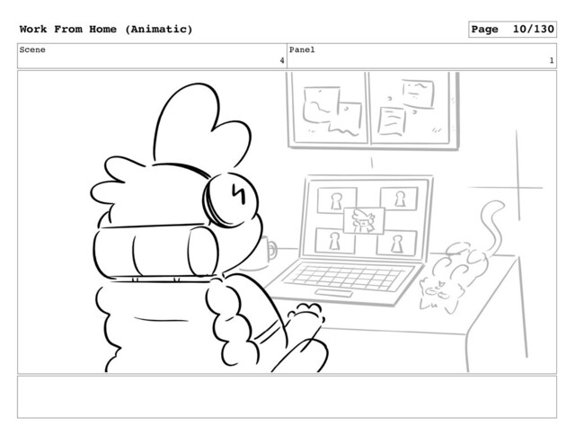 Scene
4
Panel
1
Work From Home (Animatic) Page 10/130
