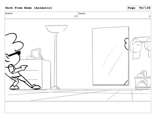 Scene
27
Panel
2
Work From Home (Animatic) Page 94/130
