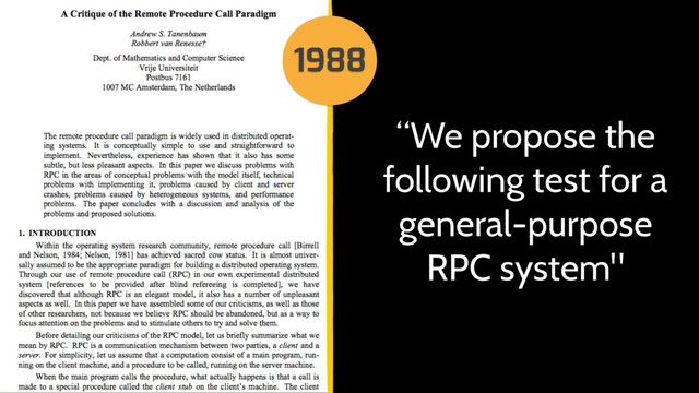 “We propose the
following test for a
general-purpose
RPC system"
1988
