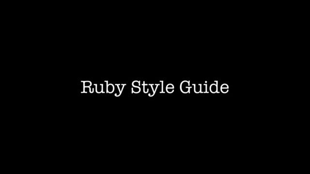 Ruby Style Guide
