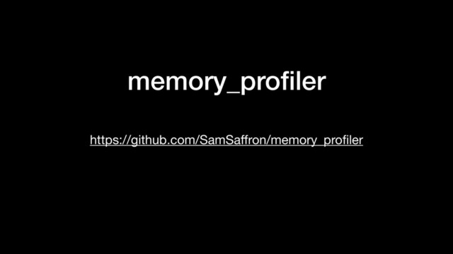 memory_proﬁler
https://github.com/SamSaﬀron/memory_proﬁler
