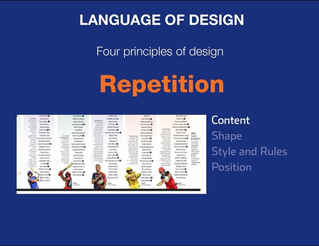 DESIGN BASIC TRAINING
LANGUAGE OF DESIGN
Four principles of design
Repetition
Content
Shape
Style and Rules
Position
