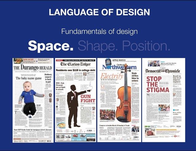 DESIGN BASIC TRAINING
LANGUAGE OF DESIGN
Fundamentals of design
Space. Shape. Position.
