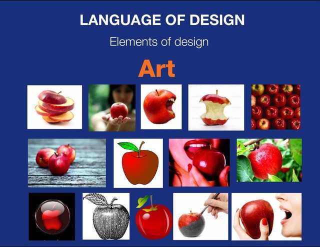 DESIGN BASIC TRAINING
LANGUAGE OF DESIGN
Elements of design
Art
