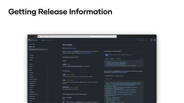 Getting Release Information
https://docs.github.com/en/rest/releases/releases
