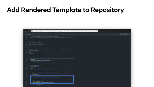 Add Rendered Template to Repository
https://github.com/workloads/workspaces/blob/main/.github/workflows/terraform.yml
