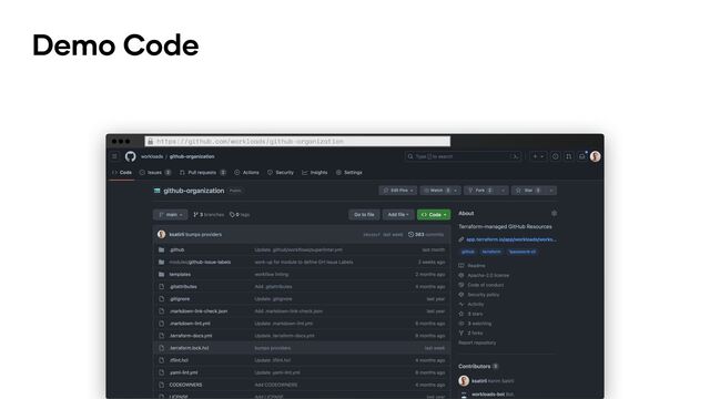 Demo Code
https://github.com/workloads/github-organization
