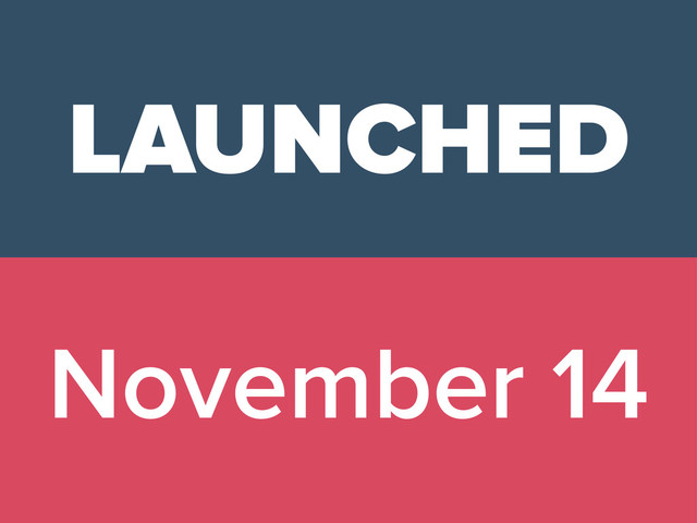 LAUNCHED
November 14
