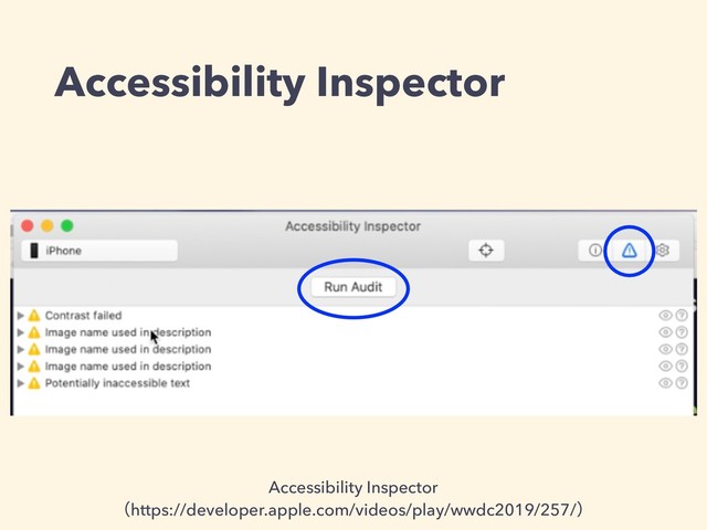 Accessibility Inspector
Accessibility Inspector
ʢhttps://developer.apple.com/videos/play/wwdc2019/257/ʣ
