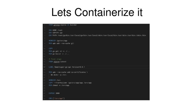 Lets Containerize it
