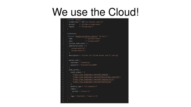 We use the Cloud!
