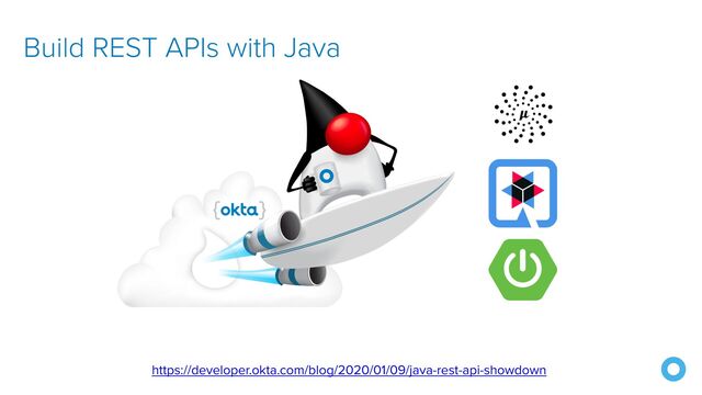 https://developer.okta.com/blog/2020/01/09/java-rest-api-showdown
Build REST APIs with Java
