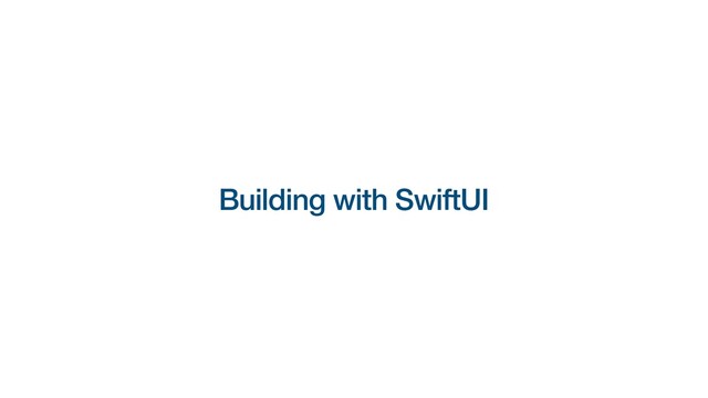 Building with SwiftUI
