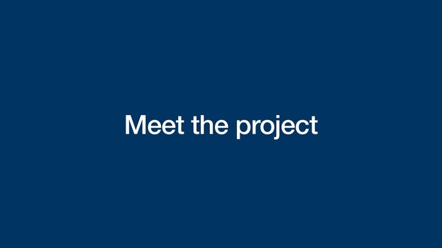 Meet the project
