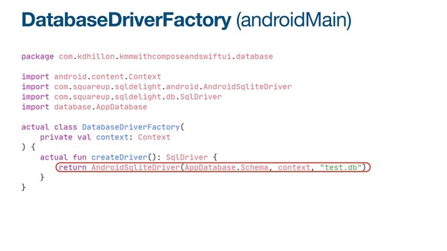 DatabaseDriverFactory (androidMain)
