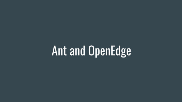 Ant and OpenEdge
