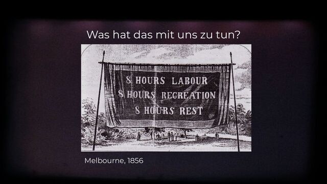 Melbourne, 1856
Was hat das mit uns zu tun?

