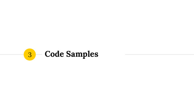 Code Samples
3
