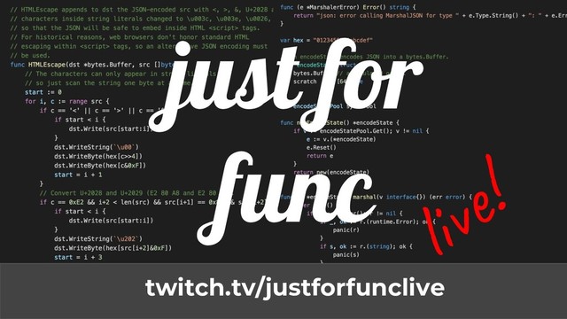just for
func
twitch.tv/justforfunclive
li
!
