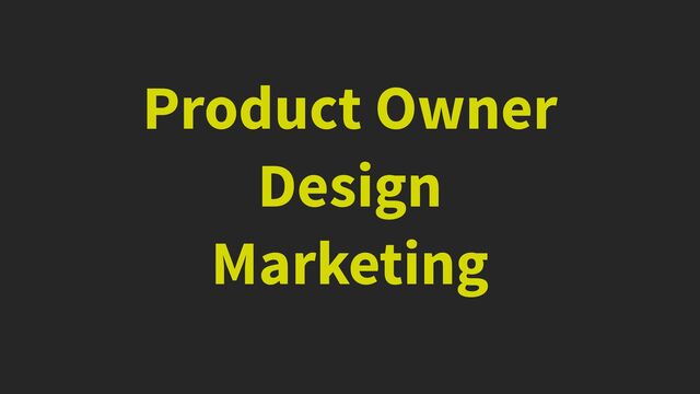 Product Owner


Design


Marketing
