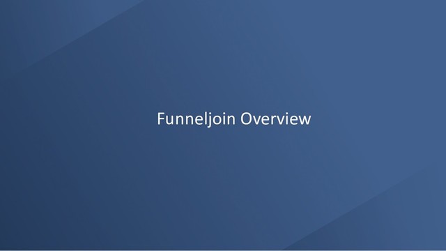 Funneljoin Overview
