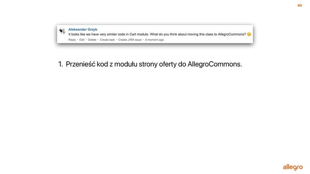 40
1. Przenieść kod z modułu strony oferty do AllegroCommons.
