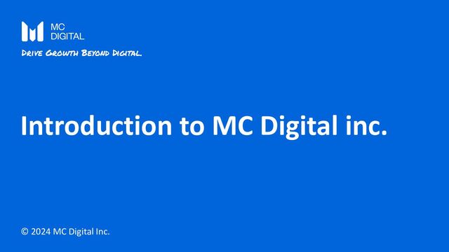 1
© 2022 MC Digital, Inc. All Rights Reserved.
Drive Growth Beyond
Digital
