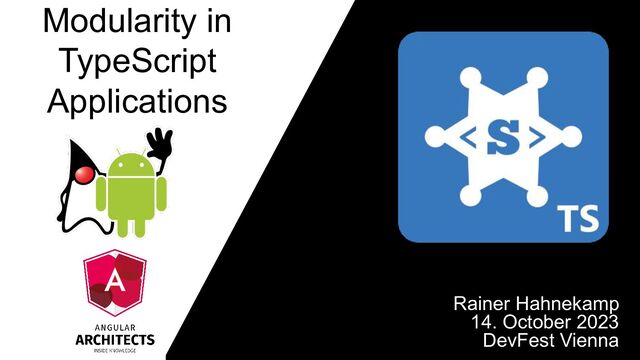 Rainer Hahnekamp
14. October 2023
DevFest Vienna
Modularity in
TypeScript
Applications
