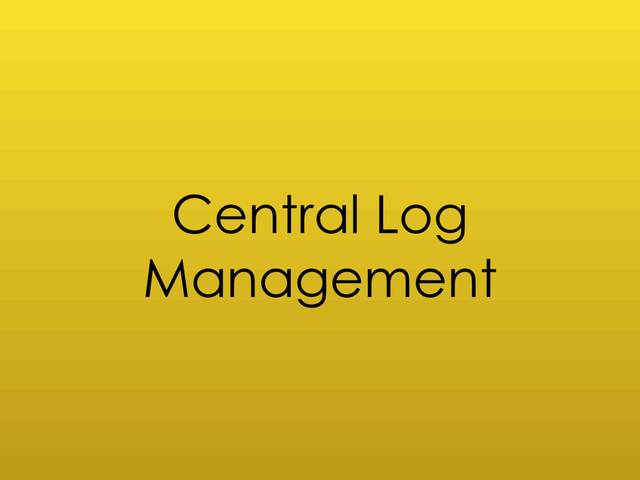 Central Log
Management
