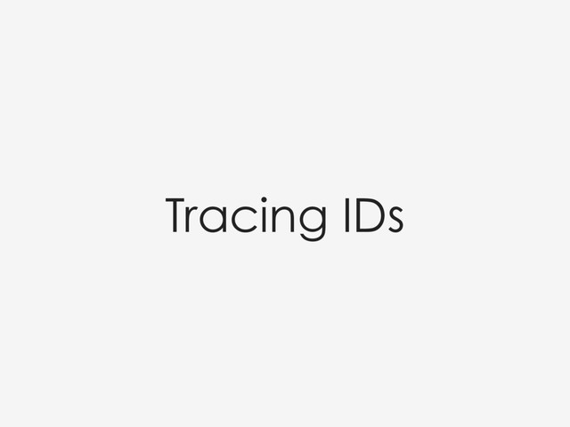 Tracing IDs
