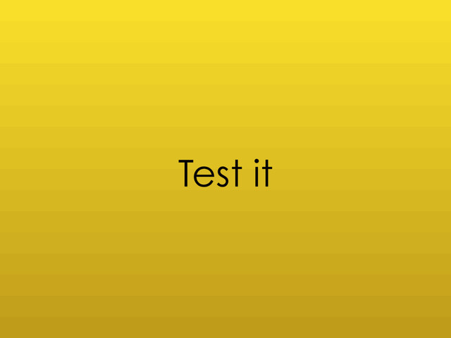 Test it
