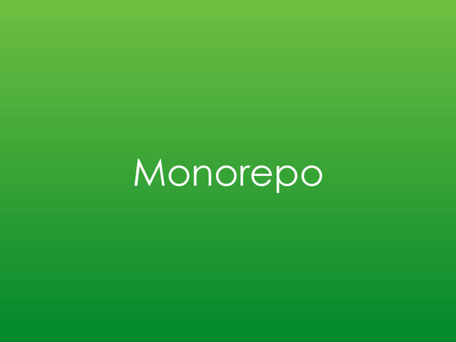 Monorepo
