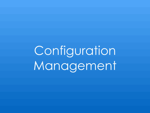 Configuration
Management
